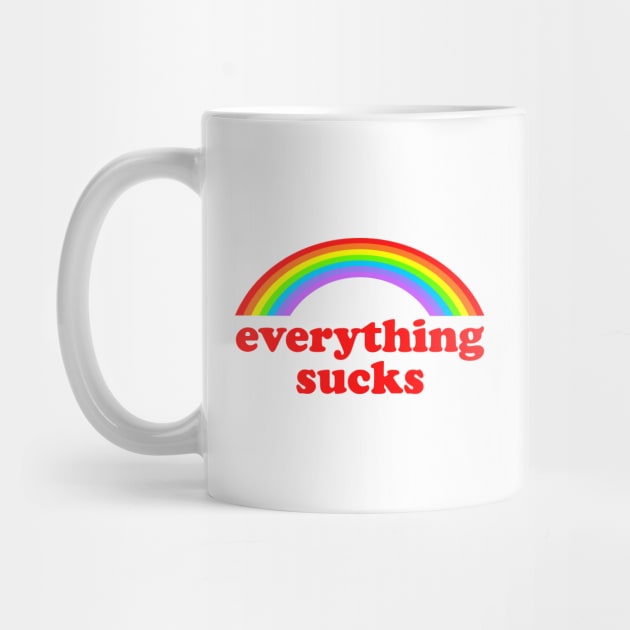 EVERYTHING SUCKS 🫠 by Philosophy Shirts